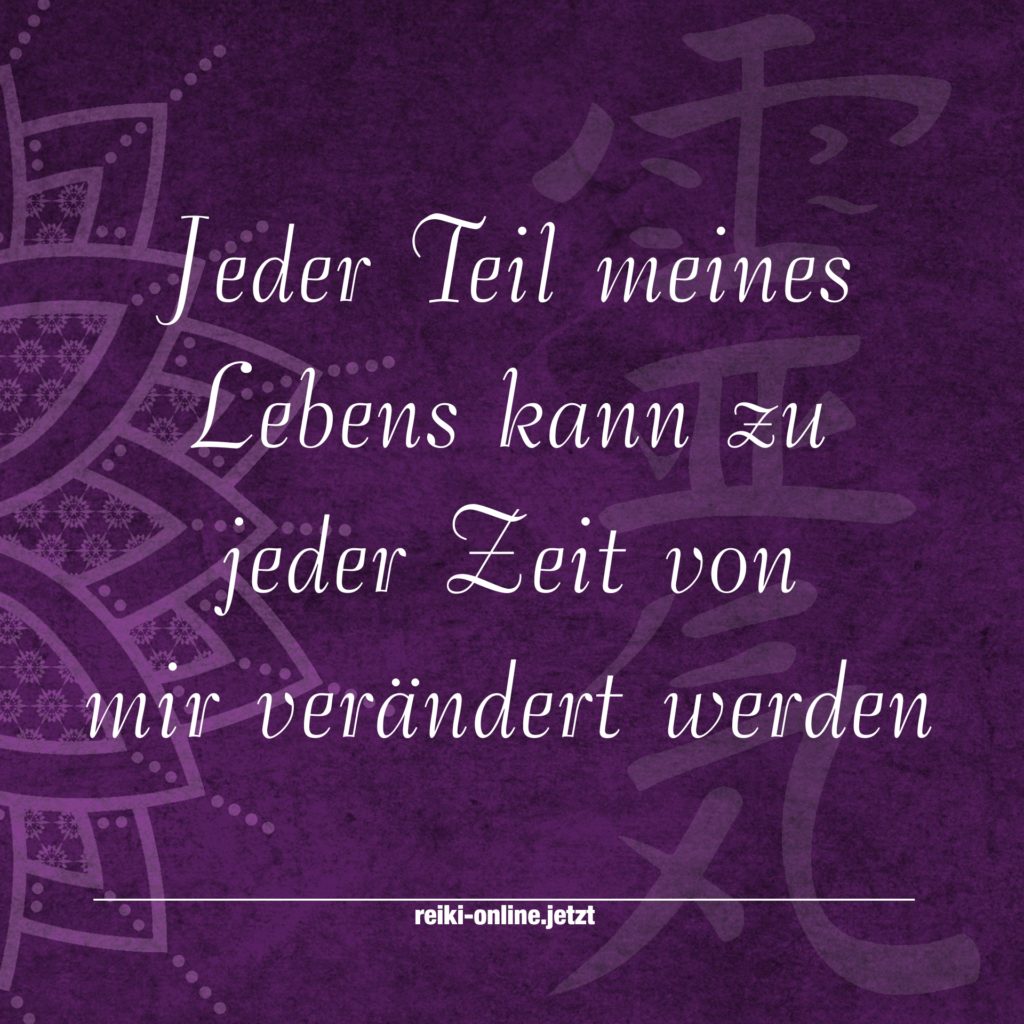 Jeder Teil meines Lebens kann zu jeder Zeit von mir verändert werden